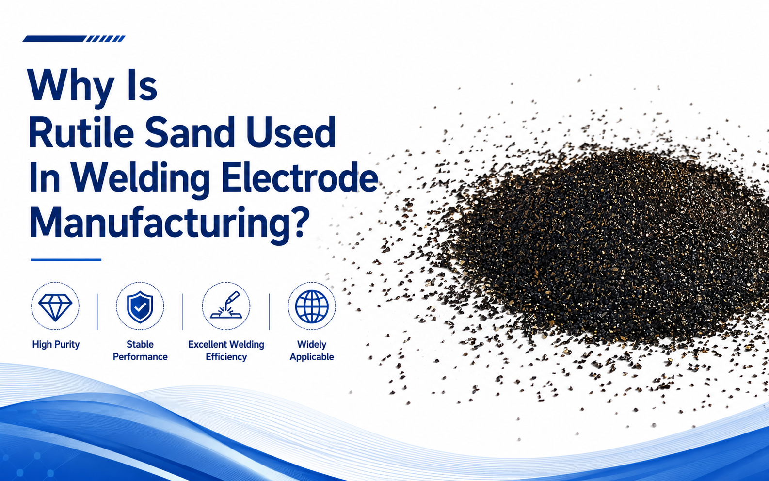 Why Is Rutile Sand Used In Welding Electrode Manufacturing?