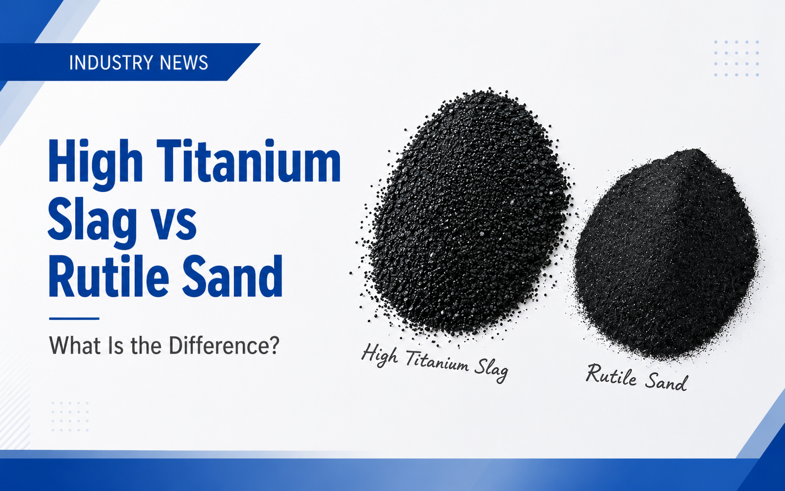 High Titanium Slag vs Rutile Sand: What Is the Difference?