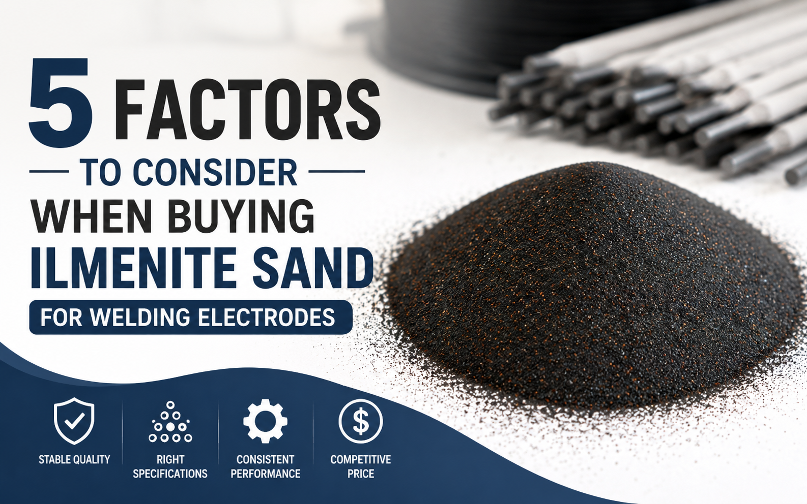 5 Factors to Consider When Buying Ilmenite Sand for Welding Electrodes