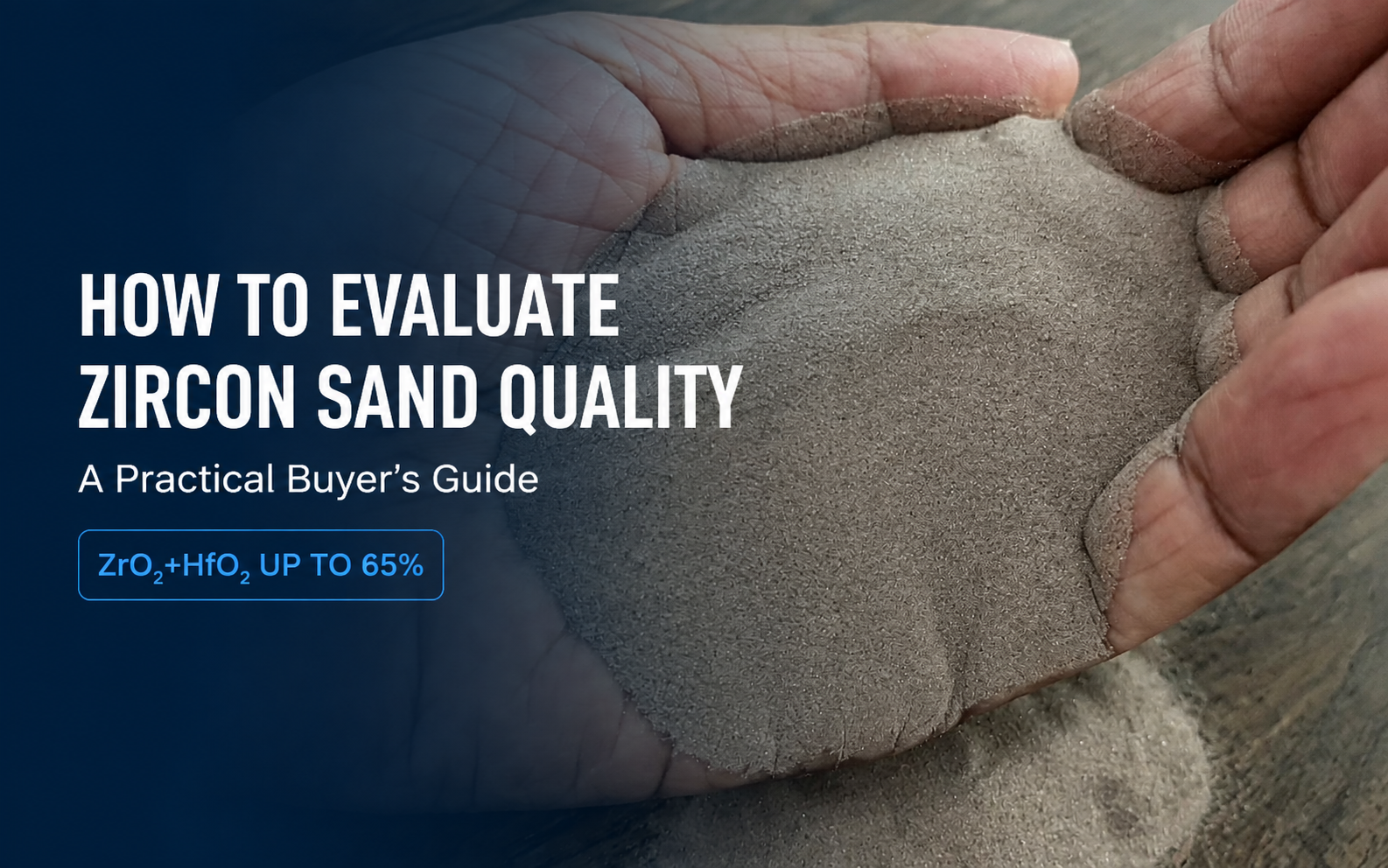 How to Evaluate Zircon Sand Quality Before Purchase: A Practical Buyer’s Guide