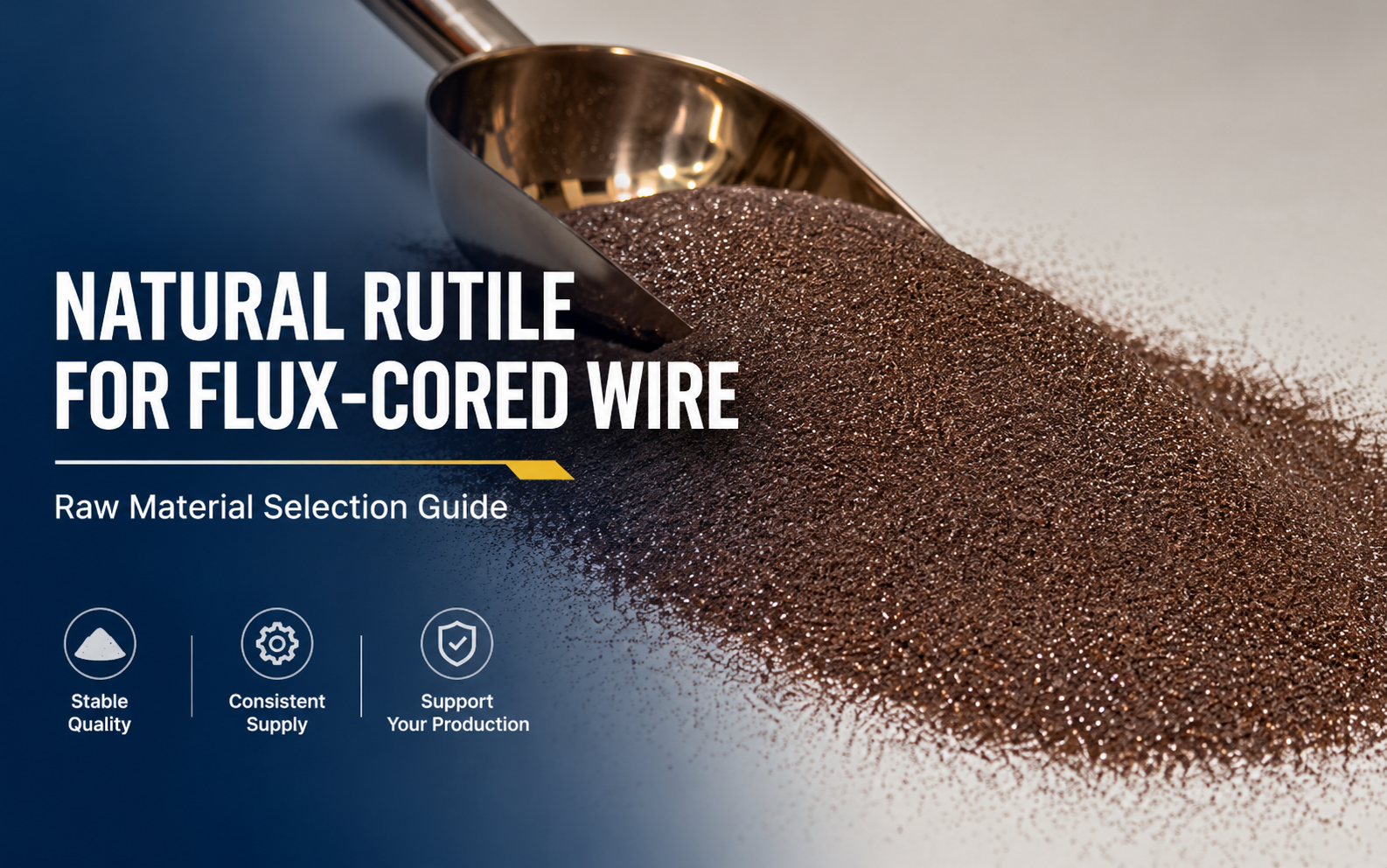 Natural Rutile for Flux-Cored Welding Wire: Key Raw Material Requirements